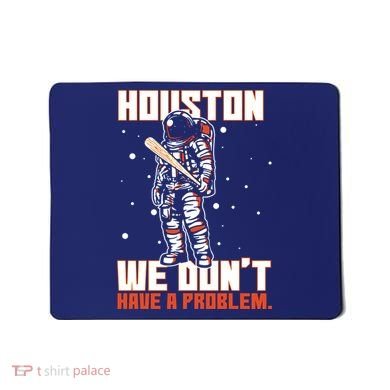 Houston We Don't Have A Problem Astronaut Mousepad