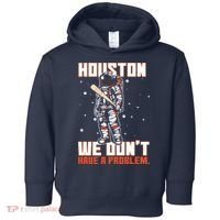 Houston We Don't Have A Problem Astronaut Toddler Hoodie thumb 0