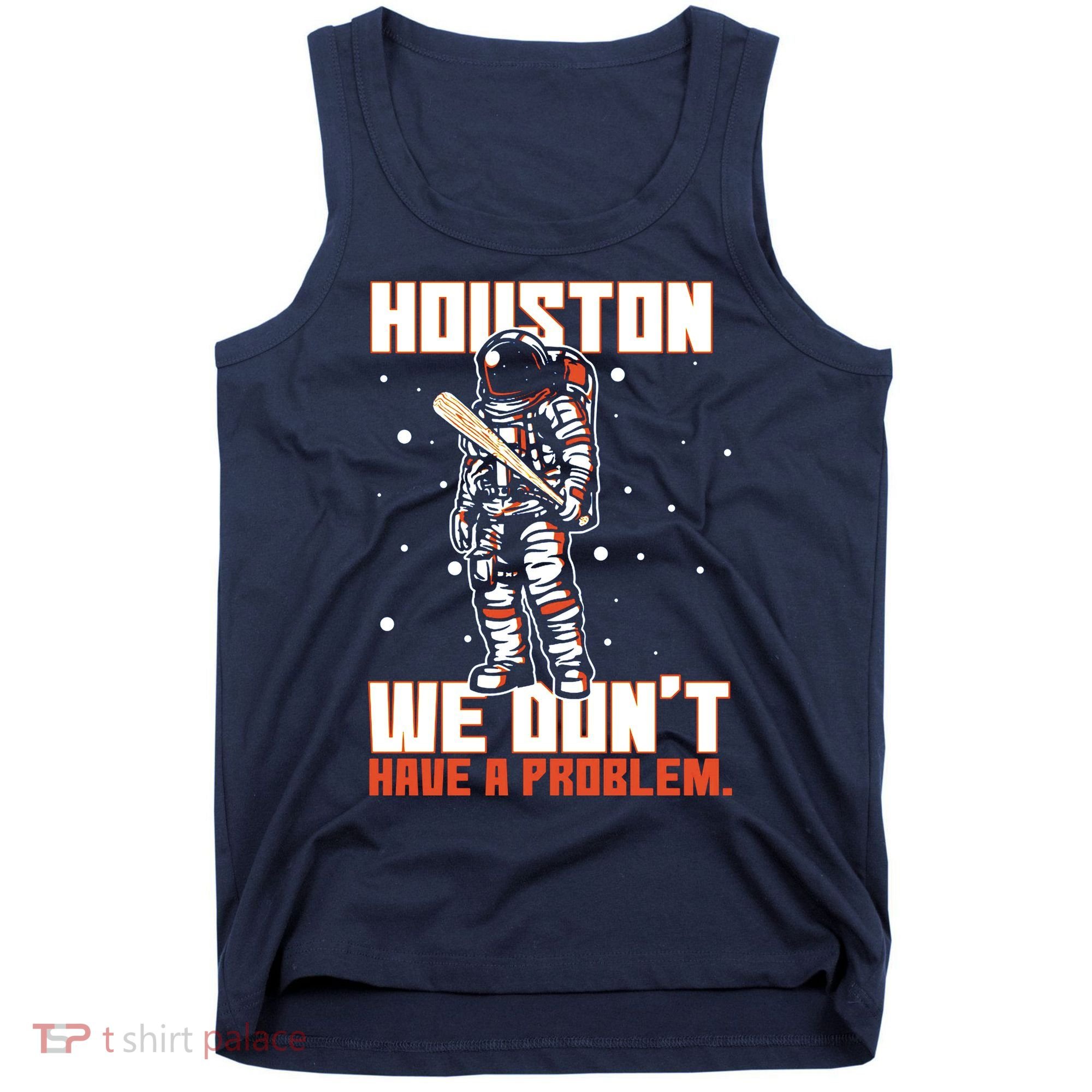 Houston We Don't Have A Problem Astronaut Tank Top