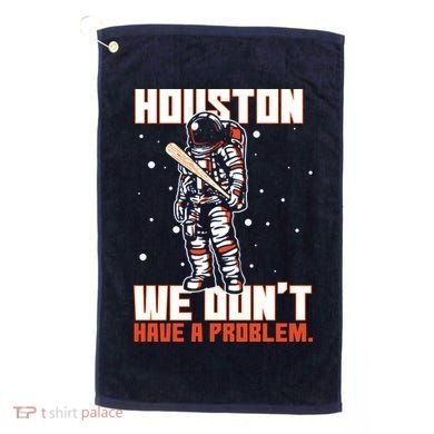 Houston We Don't Have A Problem Astronaut Golf Towel