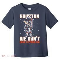 Houston We Don't Have A Problem Astronaut Toddler T-Shirt thumb 0