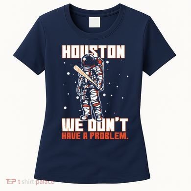 Houston We Don't Have A Problem Astronaut Women's T-Shirt