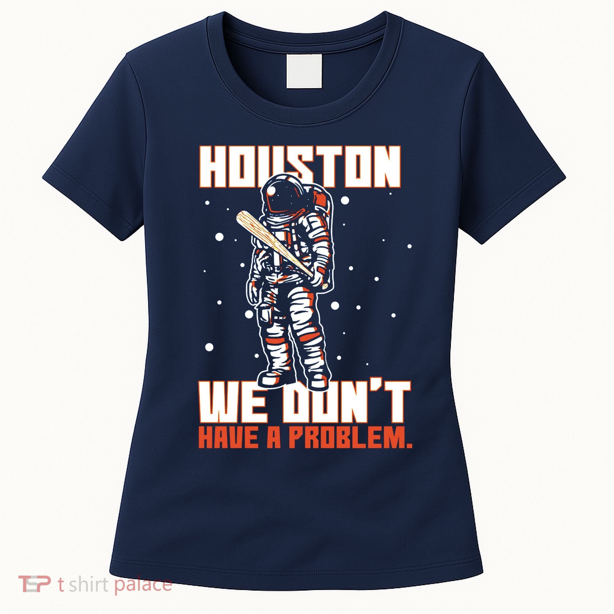 Houston We Don't Have A Problem Astronaut Women's T-Shirt