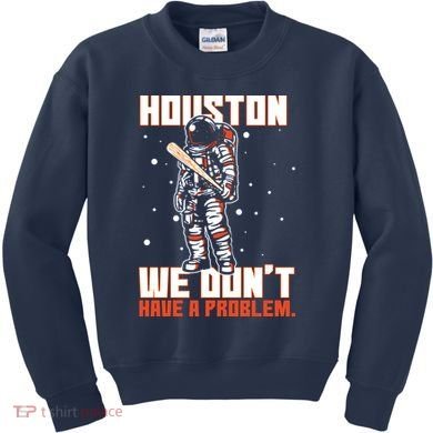 Houston We Don't Have A Problem Astronaut Kids Sweatshirt