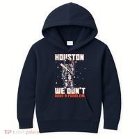 Houston We Don't Have A Problem Astronaut Kids Hoodie thumb 0