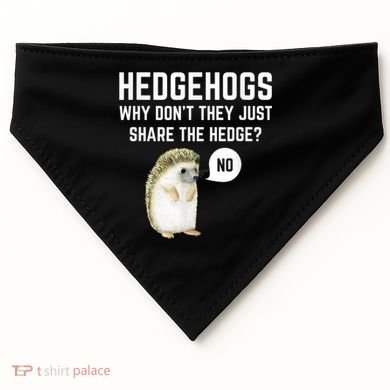 Hedgehogs Why Don't They Just Share The Hedge? Funny Hedgehog USA-Made Doggie Bandana