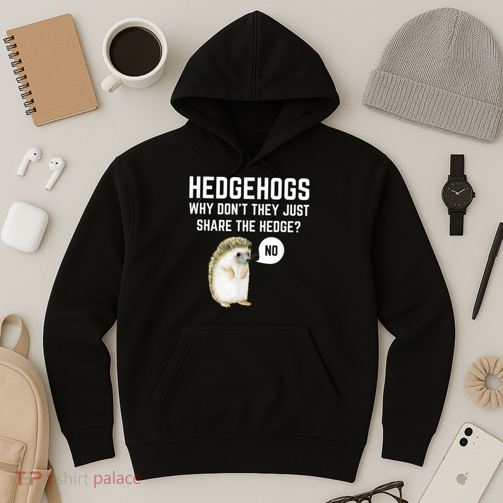 Hedgehogs Why Don't They Just Share The Hedge? Funny Hedgehog Hoodie
