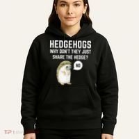 Hedgehogs Why Don't They Just Share The Hedge? Funny Hedgehog Hoodie thumb 5