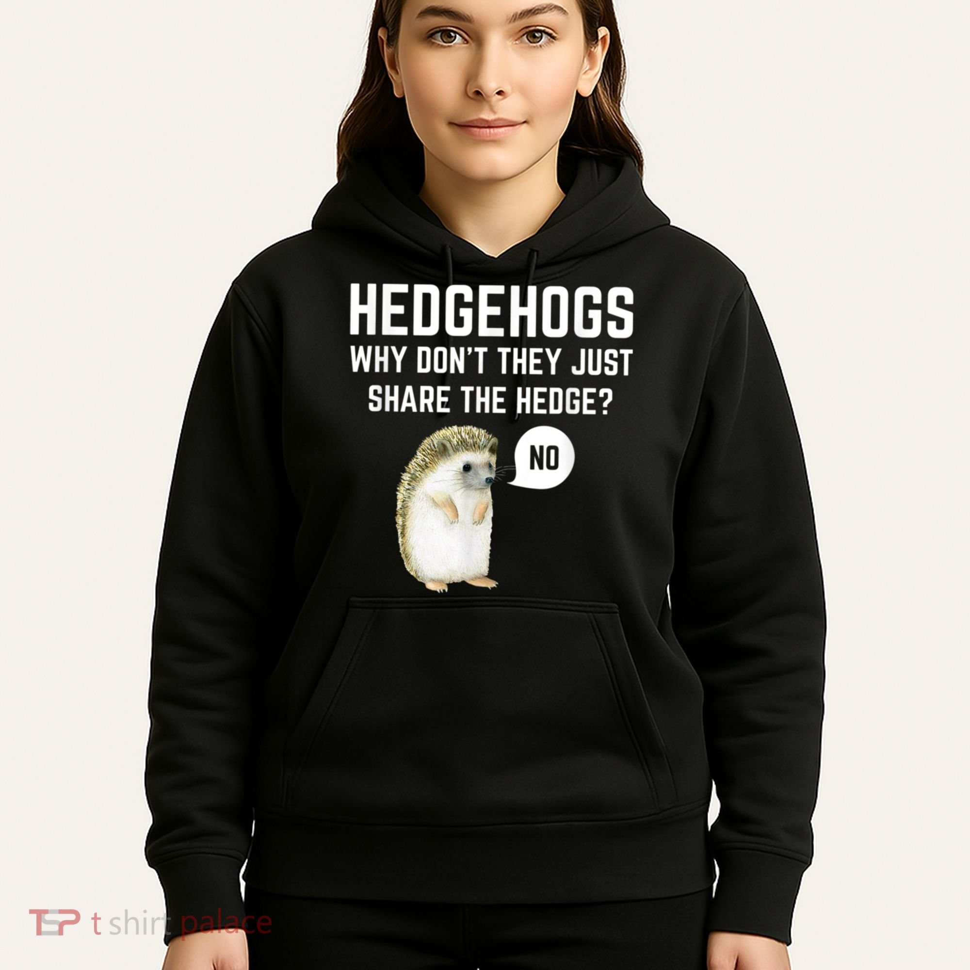 Hedgehogs Why Don't They Just Share The Hedge? Funny Hedgehog Hoodie