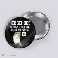 Hedgehogs Why Don't They Just Share The Hedge? Funny Hedgehog Button thumb 0