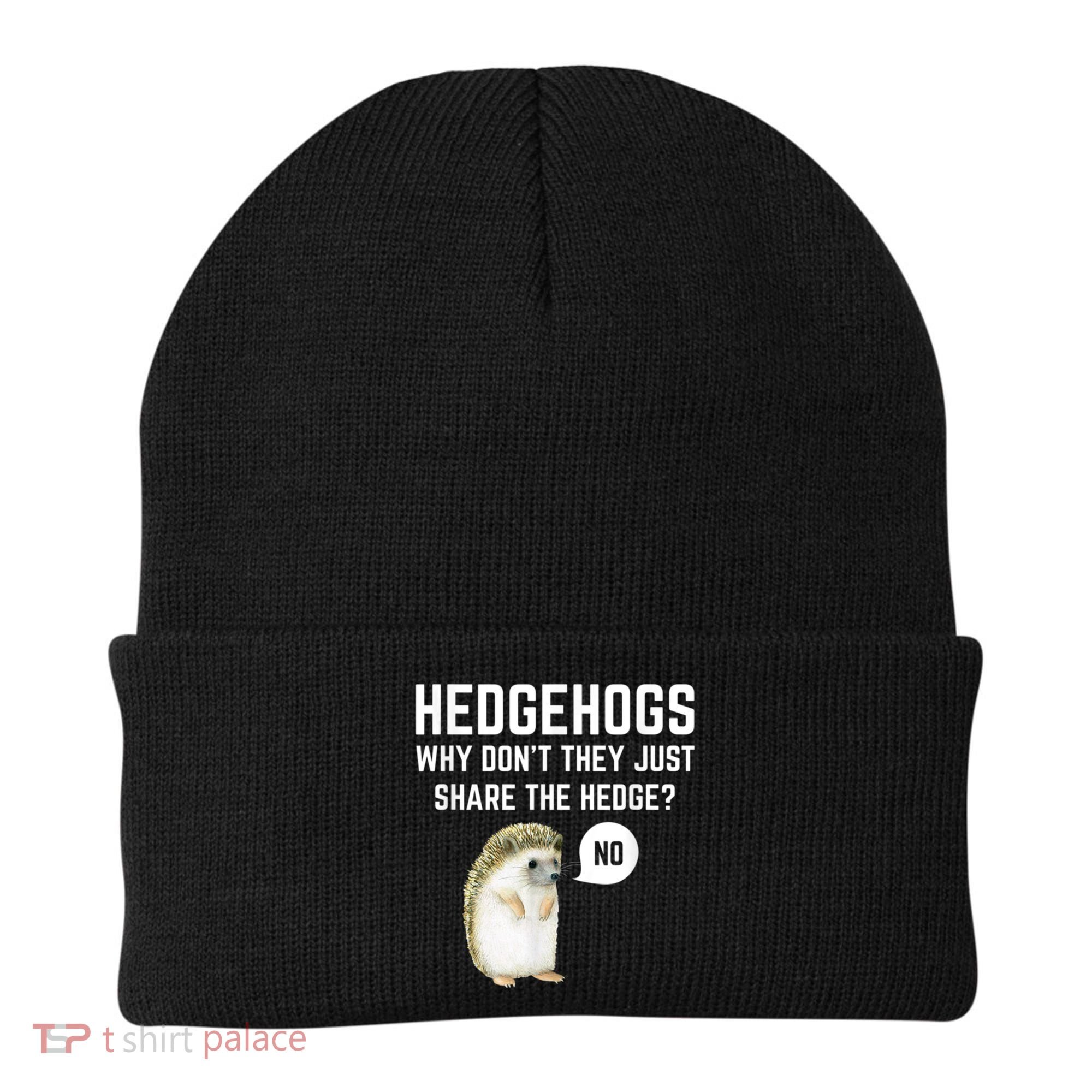 Hedgehogs Why Don't They Just Share The Hedge? Funny Hedgehog Beanie