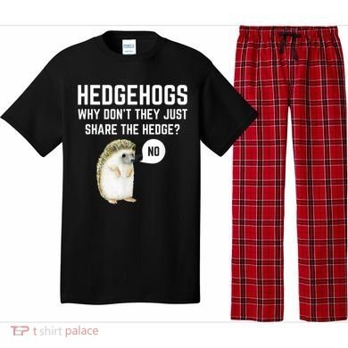 Hedgehogs Why Don't They Just Share The Hedge? Funny Hedgehog Pajama Set