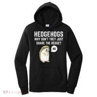 Hedgehogs Why Don't They Just Share The Hedge? Funny Hedgehog Women's Hoodie thumb 0