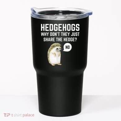 Hedgehogs Why Don't They Just Share The Hedge? Funny Hedgehog Tumbler
