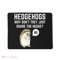 Hedgehogs Why Don't They Just Share The Hedge? Funny Hedgehog Mousepad thumb 0