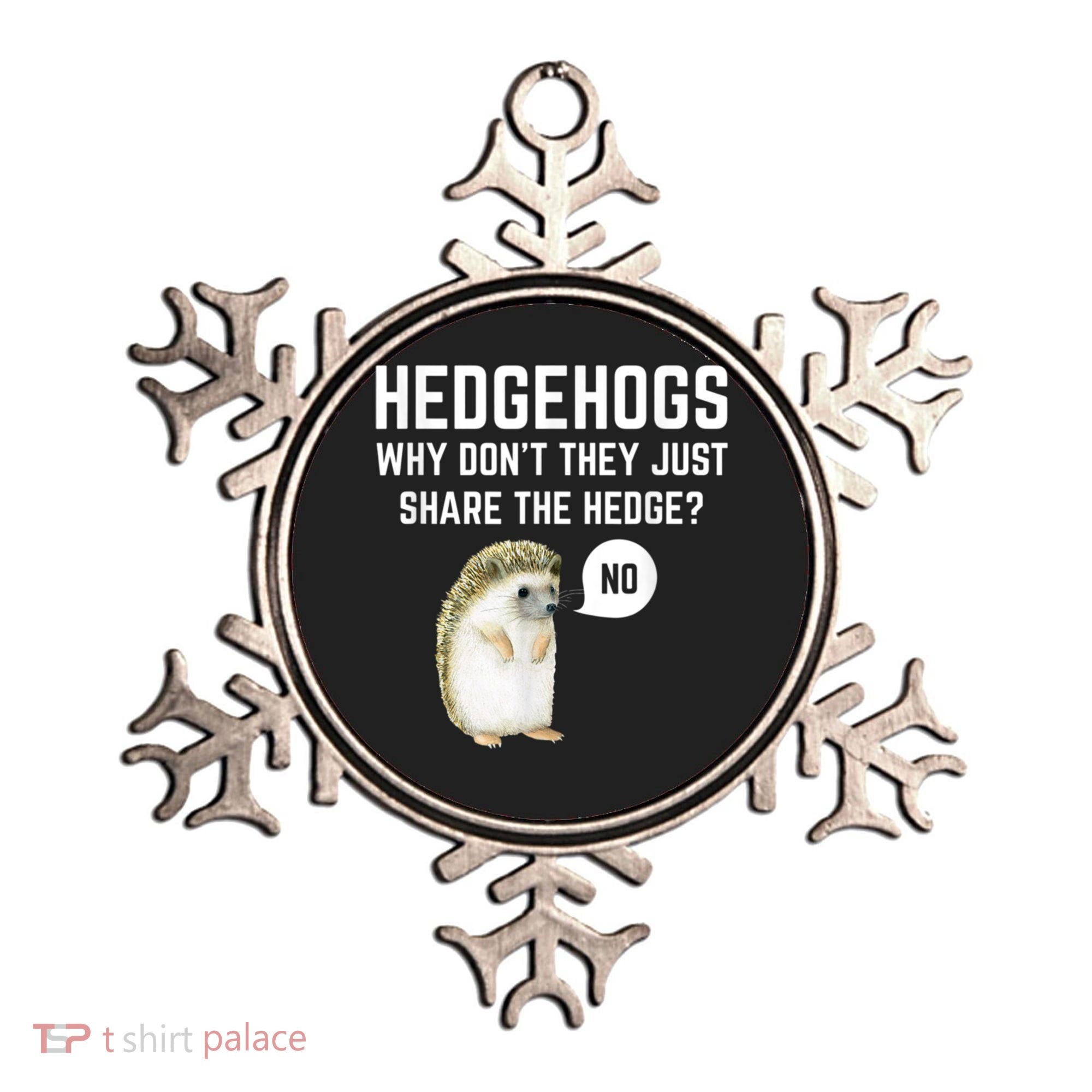 Hedgehogs Why Don't They Just Share The Hedge? Funny Hedgehog Ornament