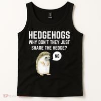 Hedgehogs Why Don't They Just Share The Hedge? Funny Hedgehog Tank Top thumb 2