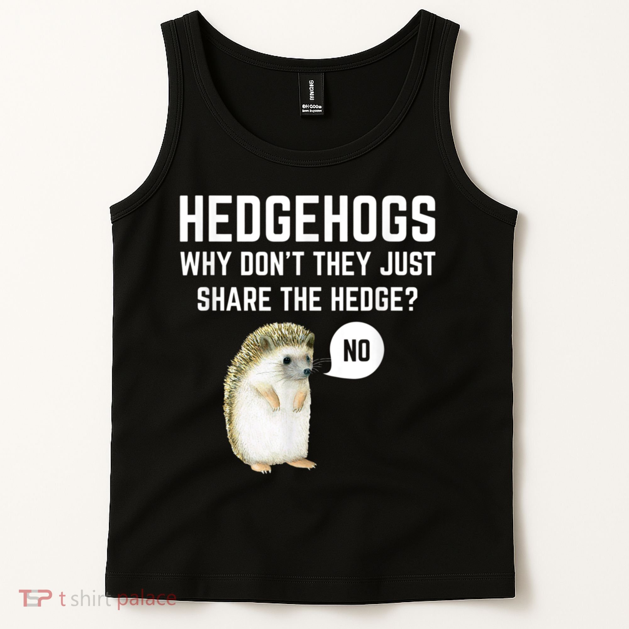 Hedgehogs Why Don't They Just Share The Hedge? Funny Hedgehog Tank Top