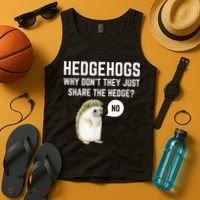 Hedgehogs Why Don't They Just Share The Hedge? Funny Hedgehog Tank Top thumb 4