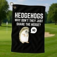 Hedgehogs Why Don't They Just Share The Hedge? Funny Hedgehog Golf Towel thumb 1