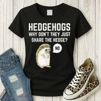 Hedgehogs Why Don't They Just Share The Hedge? Funny Hedgehog Women's T-Shirt thumb 3