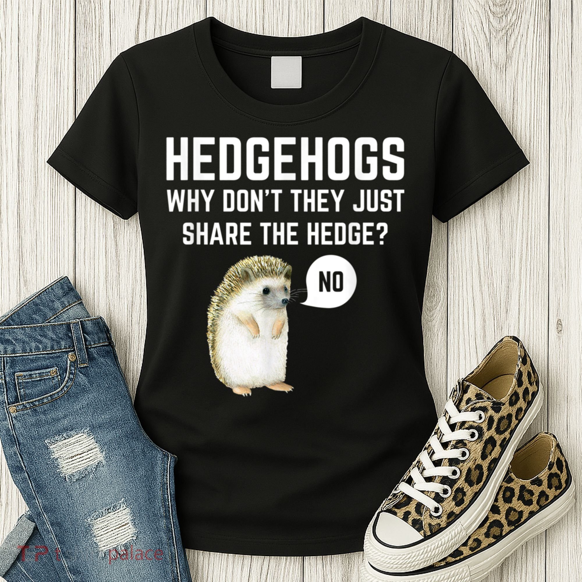Hedgehogs Why Don't They Just Share The Hedge? Funny Hedgehog Women's T-Shirt