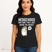 Hedgehogs Why Don't They Just Share The Hedge? Funny Hedgehog Women's T-Shirt thumb 4