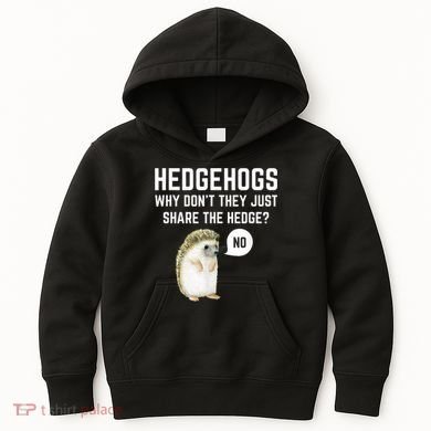 Hedgehogs Why Don't They Just Share The Hedge? Funny Hedgehog Kids Hoodie