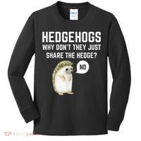 Hedgehogs Why Don't They Just Share The Hedge? Funny Hedgehog Kids Long Sleeve Shirt thumb 0