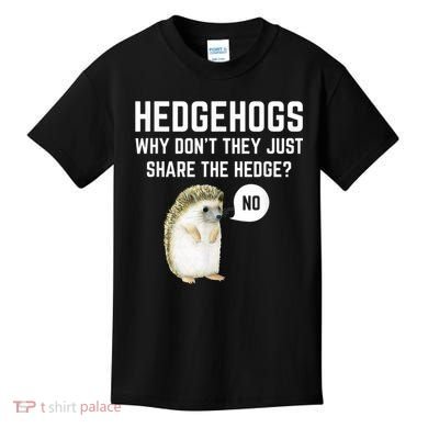 Hedgehogs Why Don't They Just Share The Hedge? Funny Hedgehog Kids T-Shirt