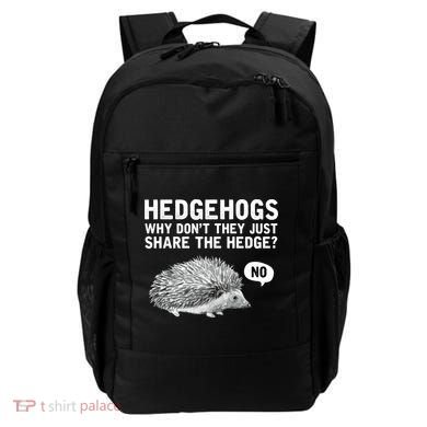 Hedgehogs Why Don't They Just Share The Hedge Funny Backpack