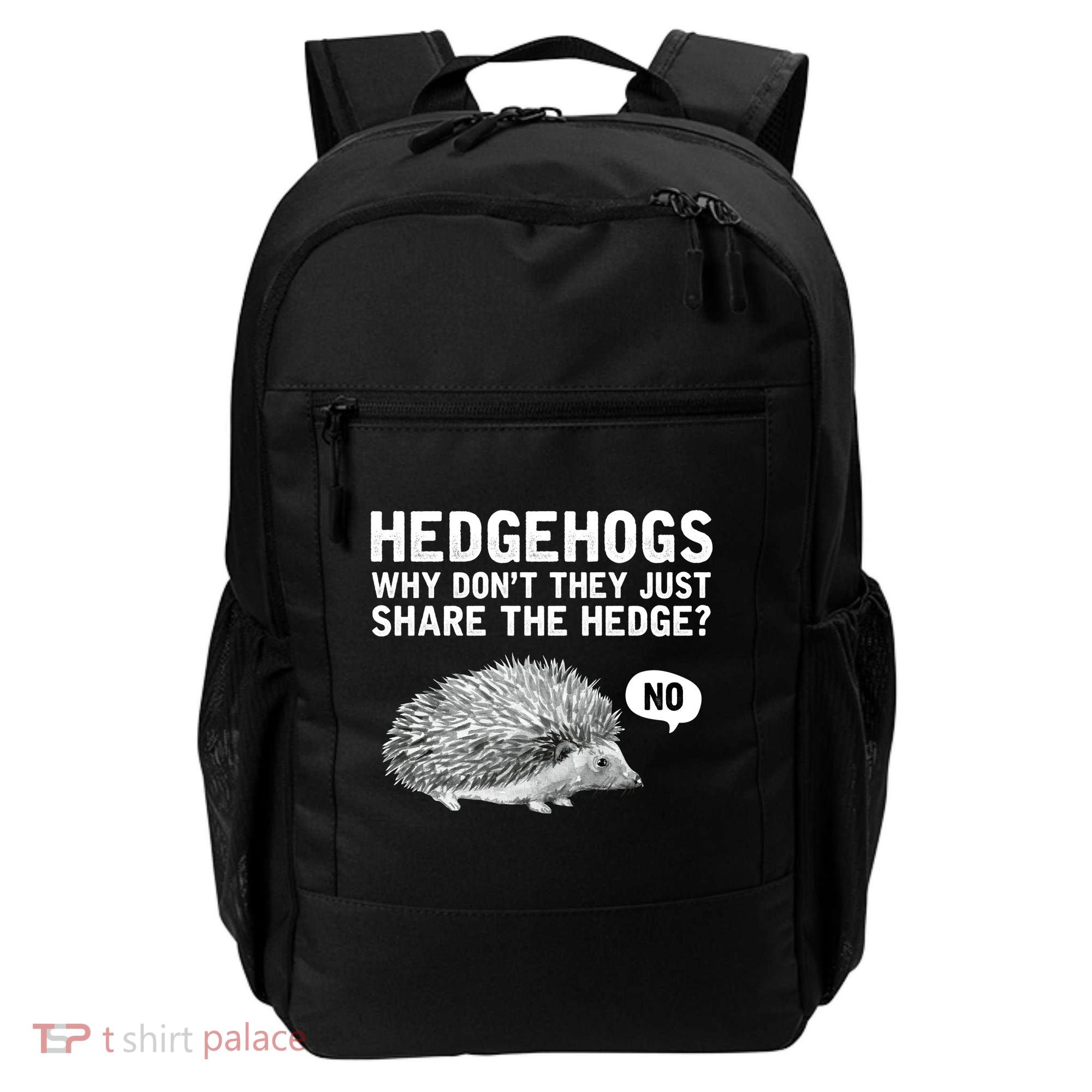 Hedgehogs Why Don't They Just Share The Hedge Funny Backpack