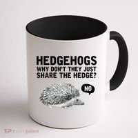 Hedgehogs Why Don't They Just Share The Hedge Funny Coffee Mug thumb 1