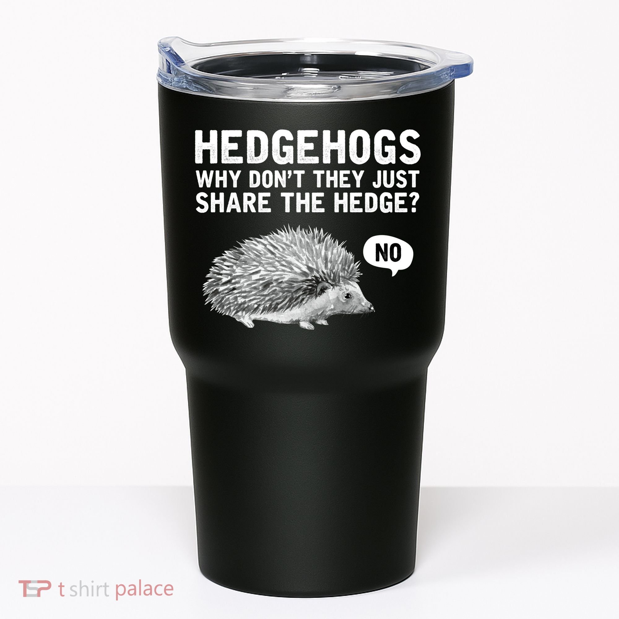 Hedgehogs Why Don't They Just Share The Hedge Funny Tumbler