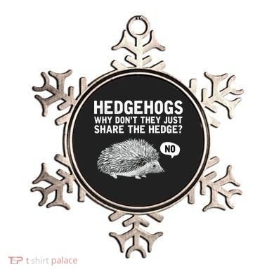 Hedgehogs Why Don't They Just Share The Hedge Funny Ornament