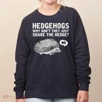 Hedgehogs Why Don't They Just Share The Hedge Funny Women's Sweatshirt thumb 0