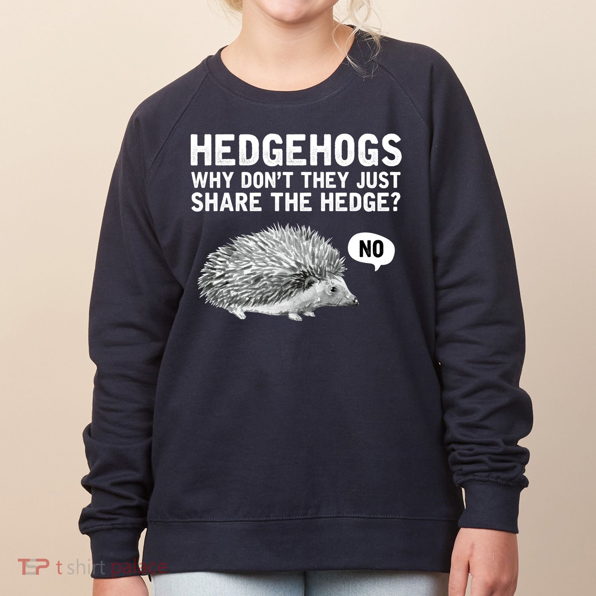 Hedgehogs Why Don't They Just Share The Hedge Funny Women's Sweatshirt
