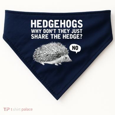 Hedgehogs Why Don't They Just Share The Hedge Funny USA-Made Doggie Bandana