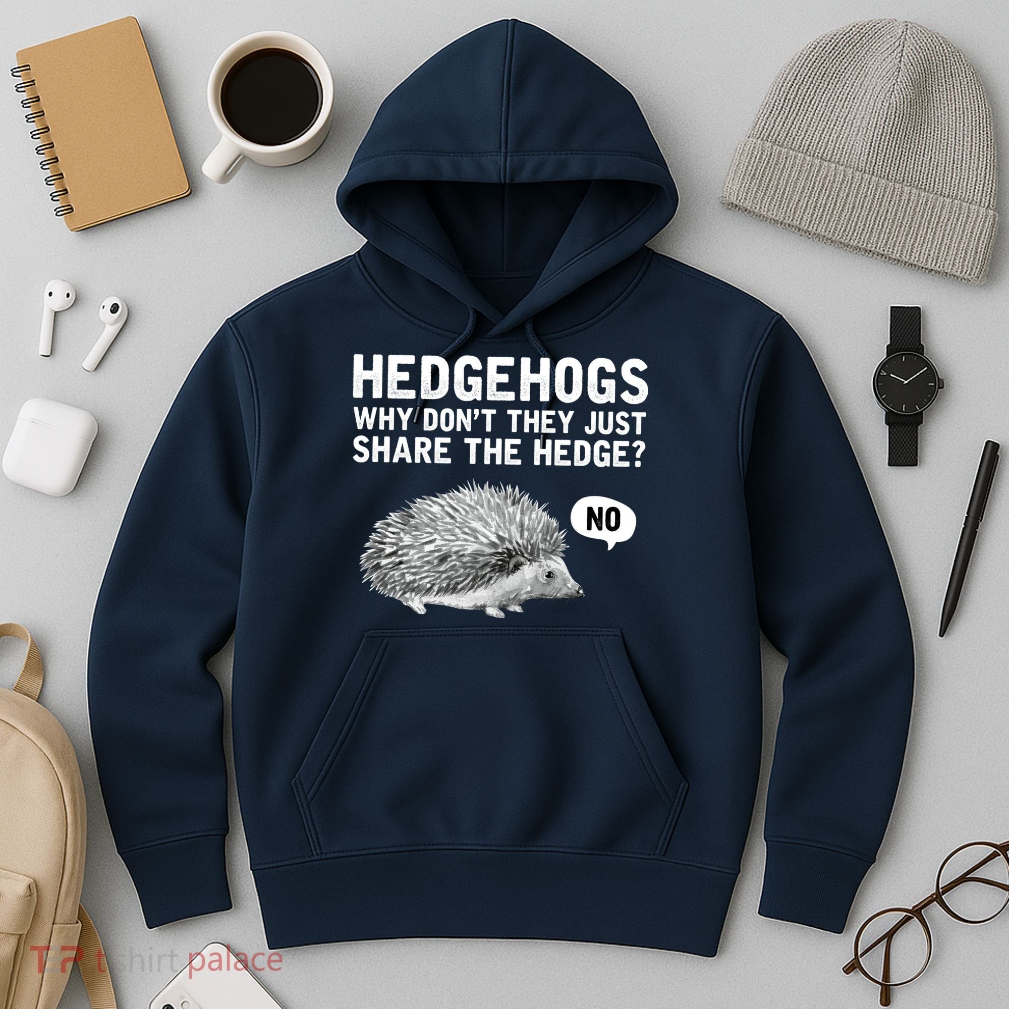 Hedgehogs Why Don't They Just Share The Hedge Funny Hoodie