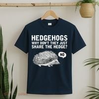 Hedgehogs Why Don't They Just Share The Hedge Funny T-Shirt thumb 2