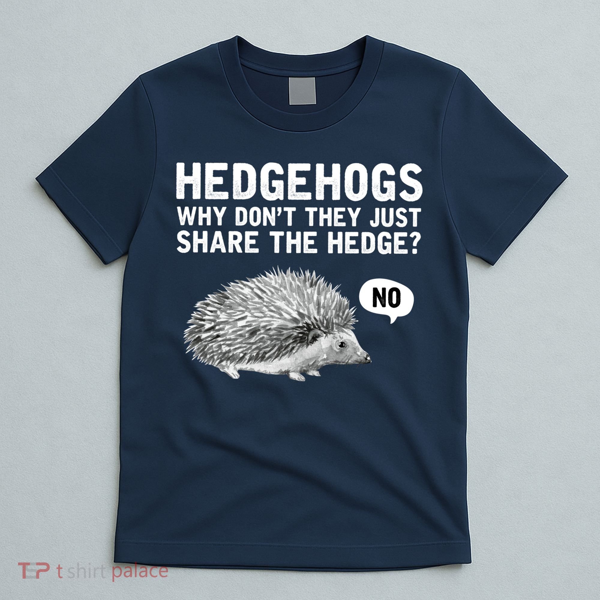 Hedgehogs Why Don't They Just Share The Hedge Funny T-Shirt