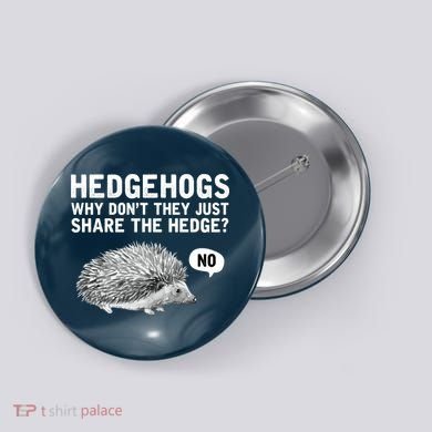 Hedgehogs Why Don't They Just Share The Hedge Funny Button