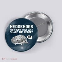 Hedgehogs Why Don't They Just Share The Hedge Funny Button thumb 0