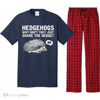 Hedgehogs Why Don't They Just Share The Hedge Funny Pajama Set