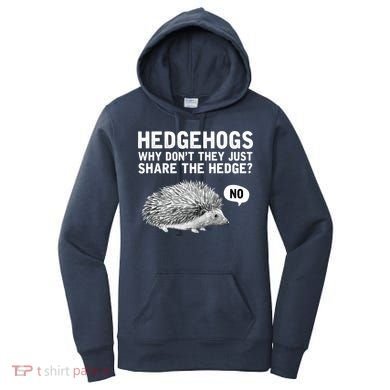Hedgehogs Why Don't They Just Share The Hedge Funny Women's Hoodie