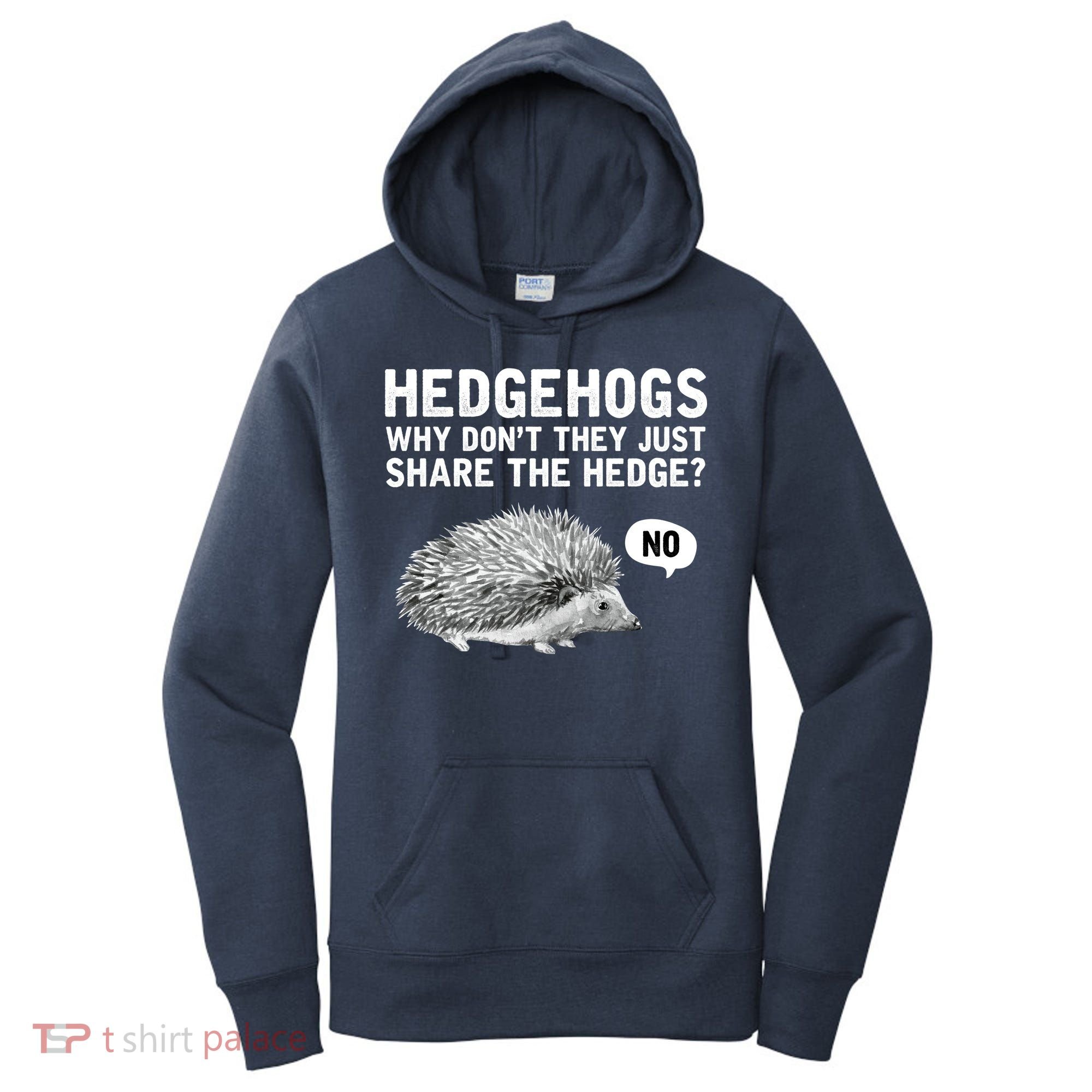 Hedgehogs Why Don't They Just Share The Hedge Funny Women's Hoodie