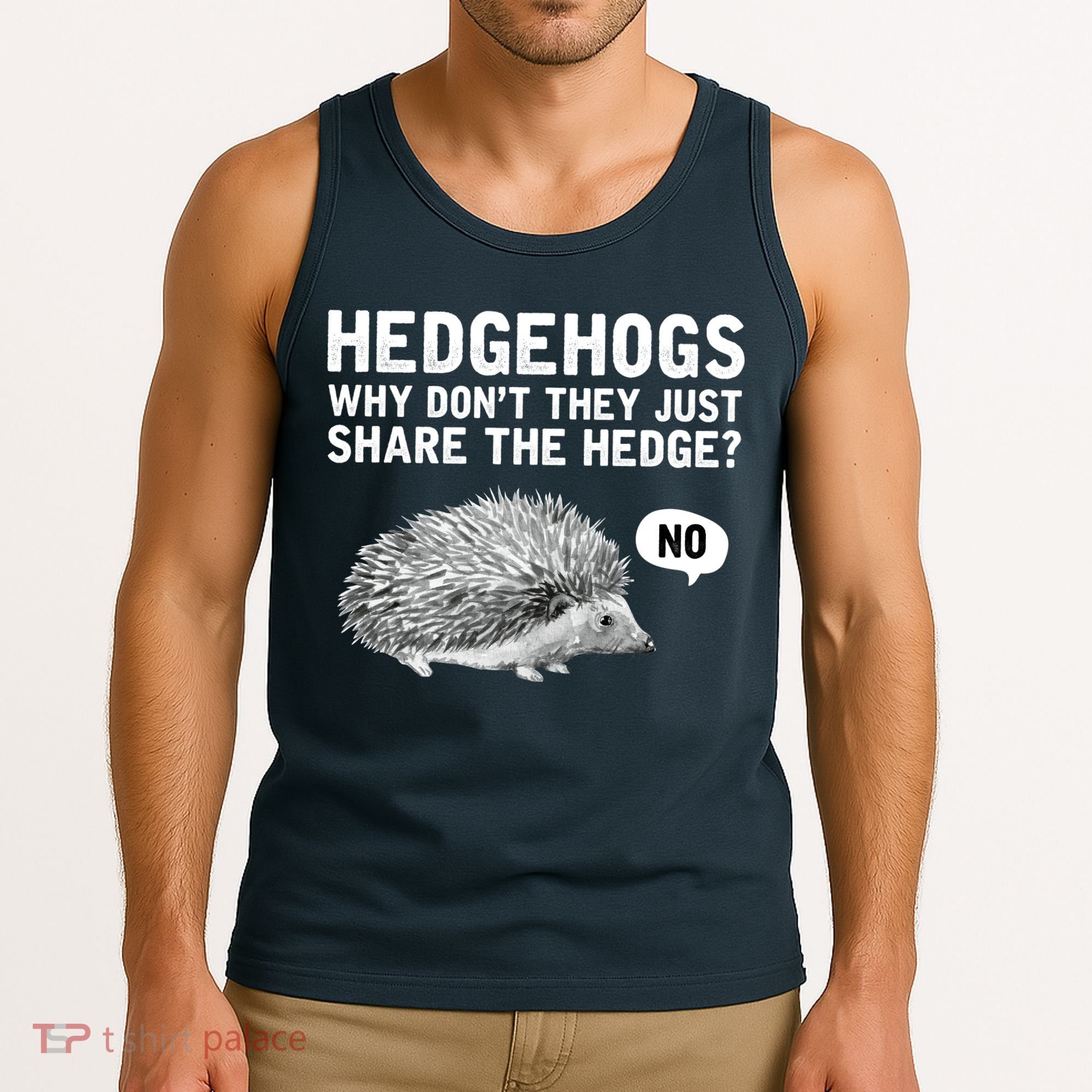 Hedgehogs Why Don't They Just Share The Hedge Funny Tank Top
