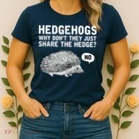 Hedgehogs Why Don't They Just Share The Hedge Funny Women's T-Shirt thumb 2
