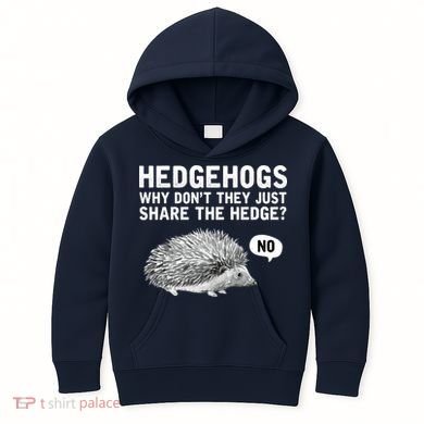 Hedgehogs Why Don't They Just Share The Hedge Funny Kids Hoodie
