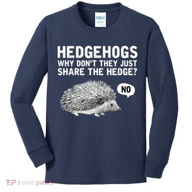 Hedgehogs Why Don't They Just Share The Hedge Funny Kids Long Sleeve Shirt